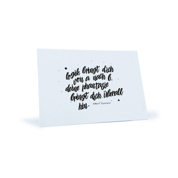 weiße Postkarte mit dem Zitat "Logik bringt dich von A nach B. Deine Phantasie bringt dich überall hin" von Albert Einstein